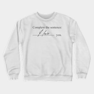 I love you Crewneck Sweatshirt